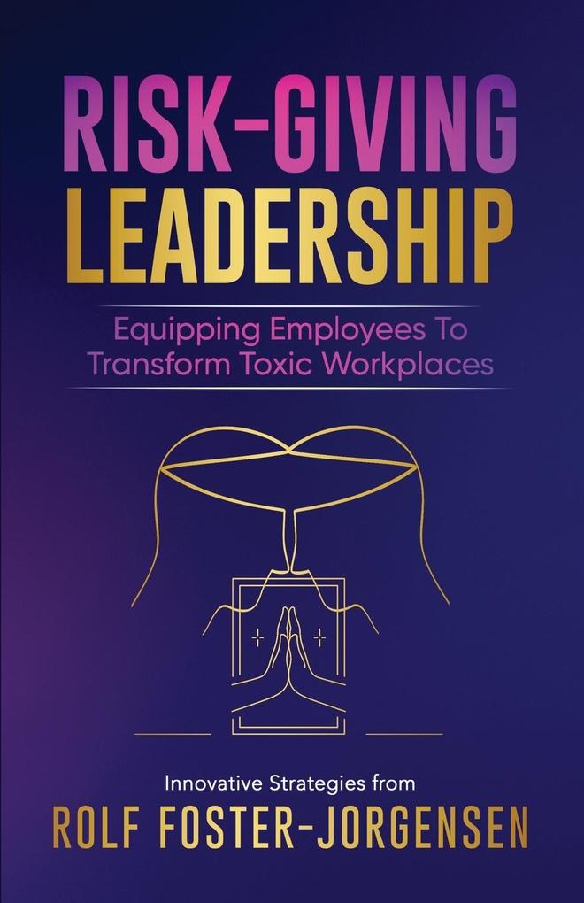 Risk-Giving Leadership