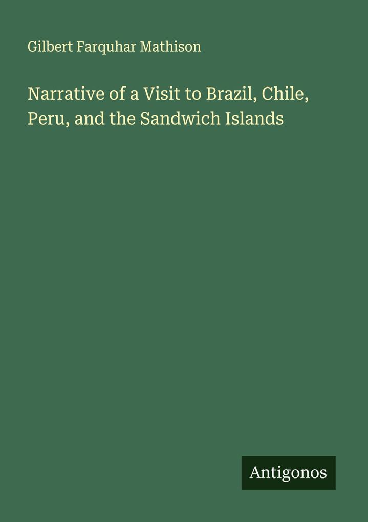 Narrative of a Visit to Brazil Chile Peru and the Sandwich Islands