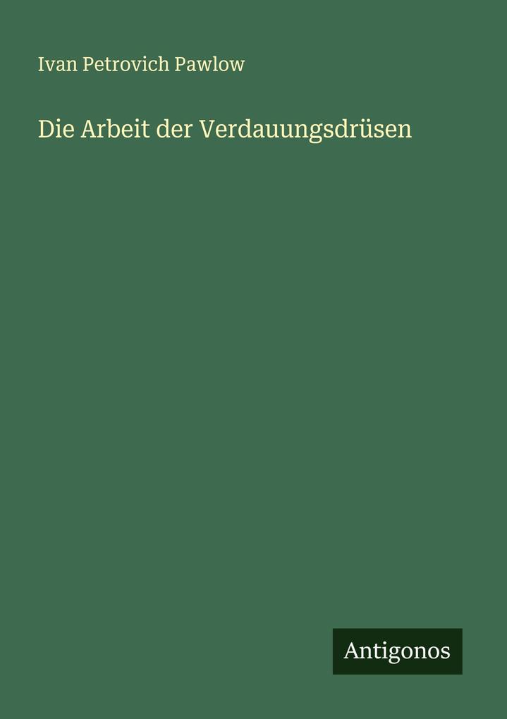 Die Arbeit der Verdauungsdrüsen