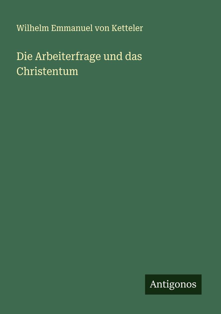 Die Arbeiterfrage und das Christentum