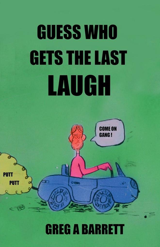 GUESS WHO GETS THE LAST LAUGH?