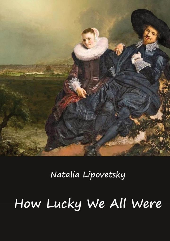 HOW LUCKY WE ALL WERE