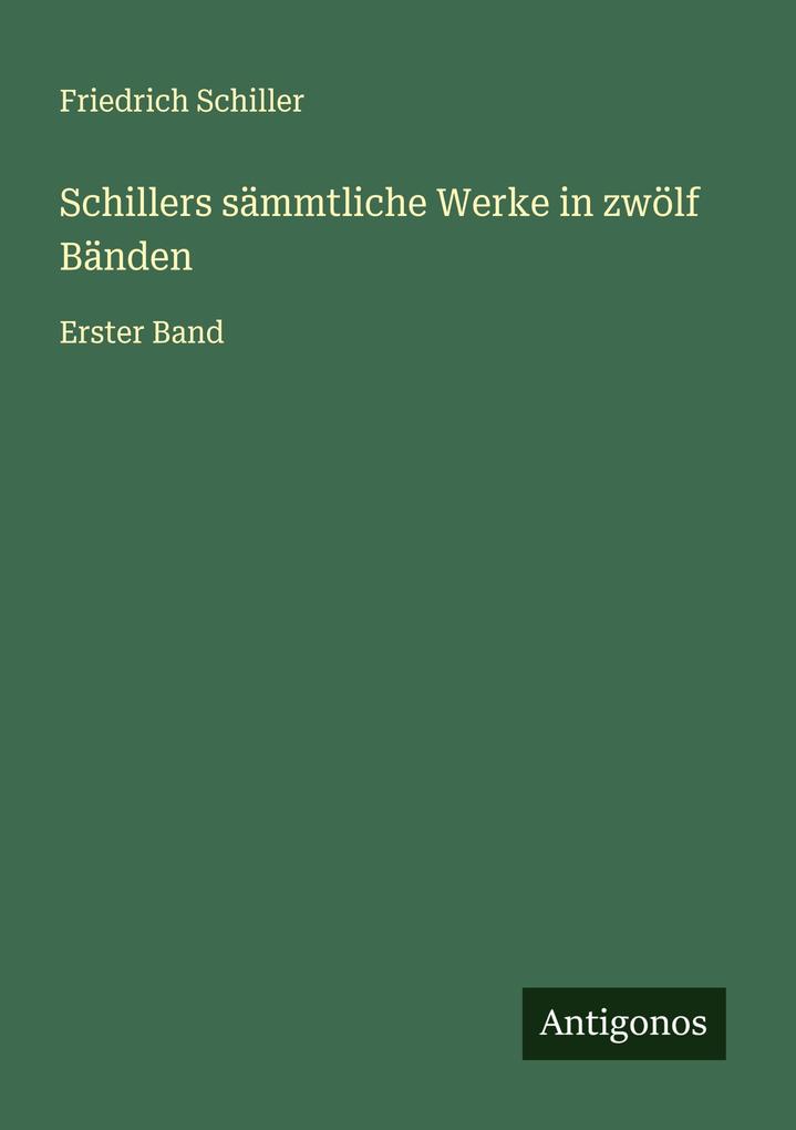Schillers sämmtliche Werke in zwölf Bänden