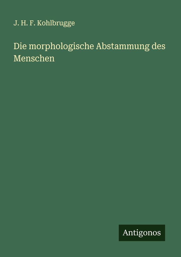 Die morphologische Abstammung des Menschen