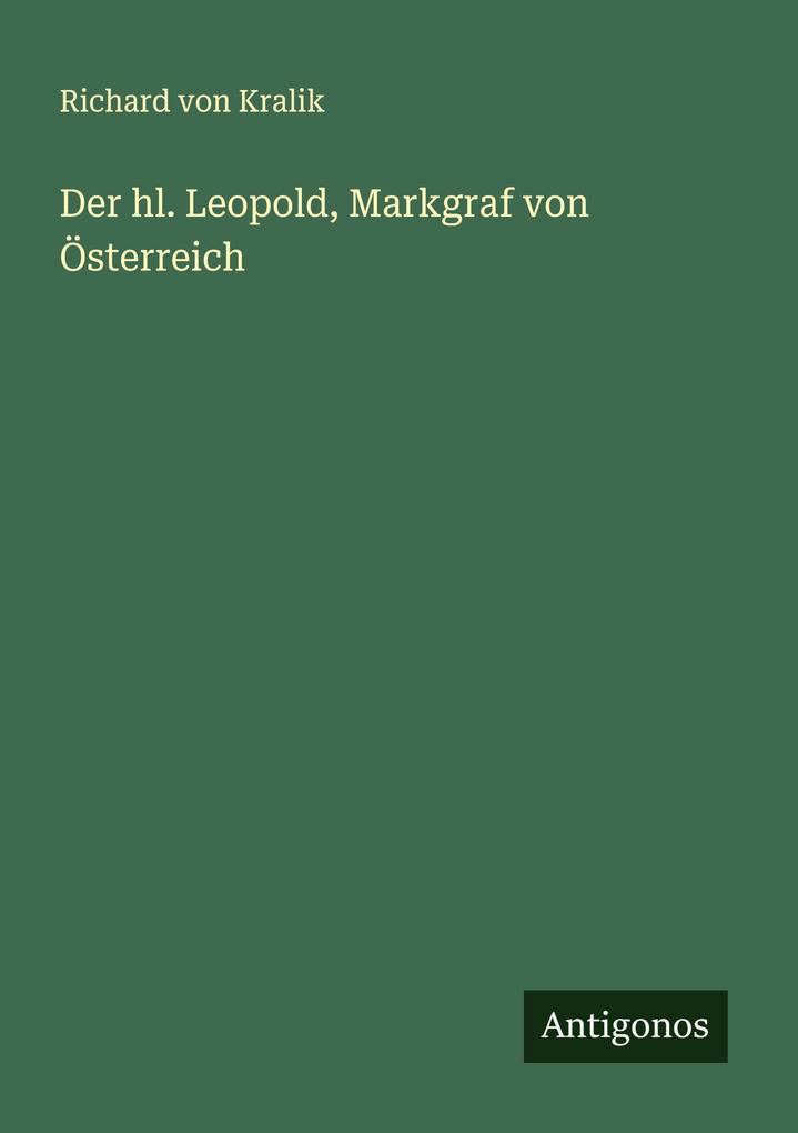 Der hl. Leopold Markgraf von Österreich