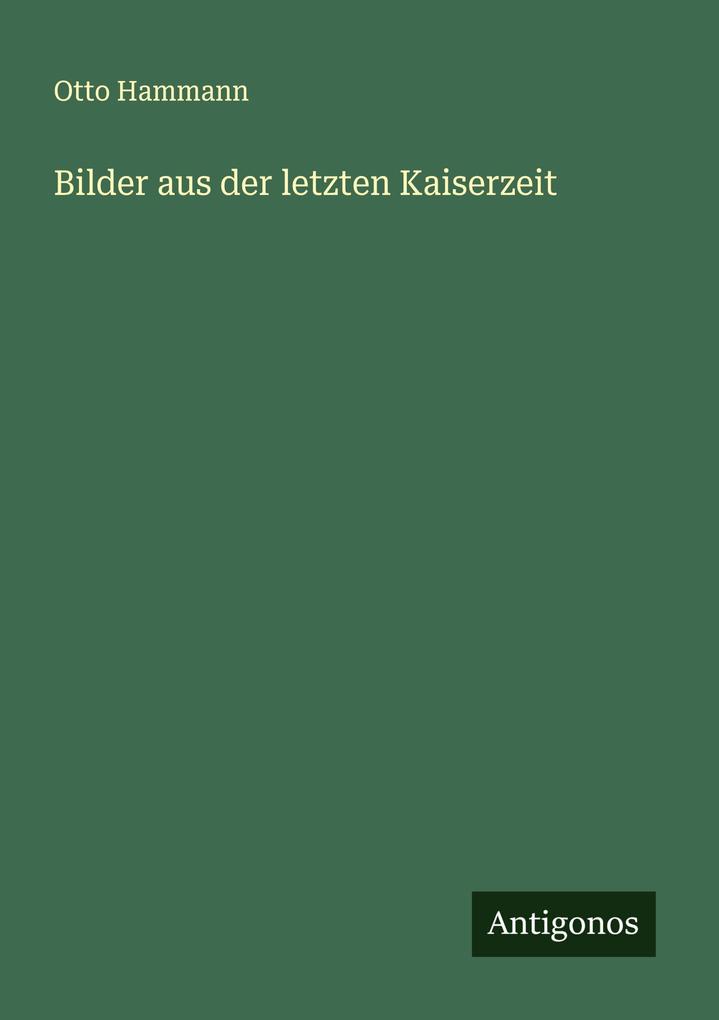 Bilder aus der letzten Kaiserzeit