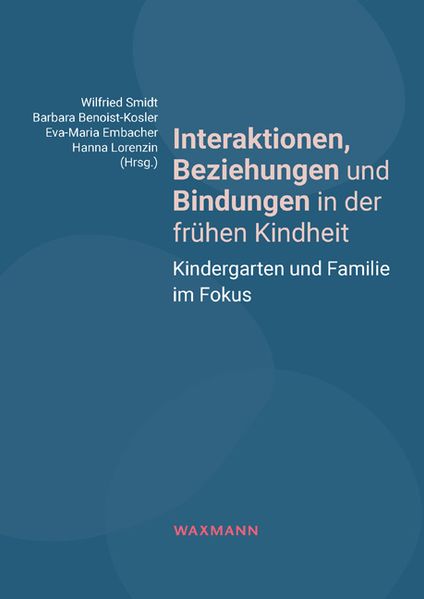 Interaktionen Beziehungen und Bindungen in der frühen Kindheit