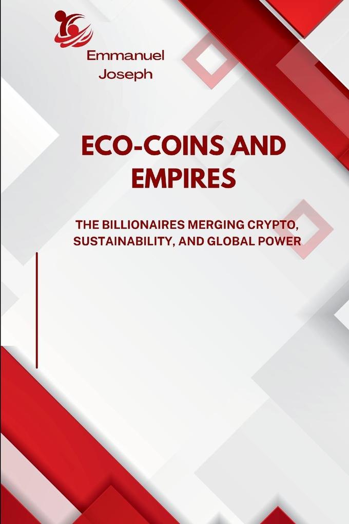 Eco-Coins and Empires The Billionaires Merging Crypto Sustainability and Global Power