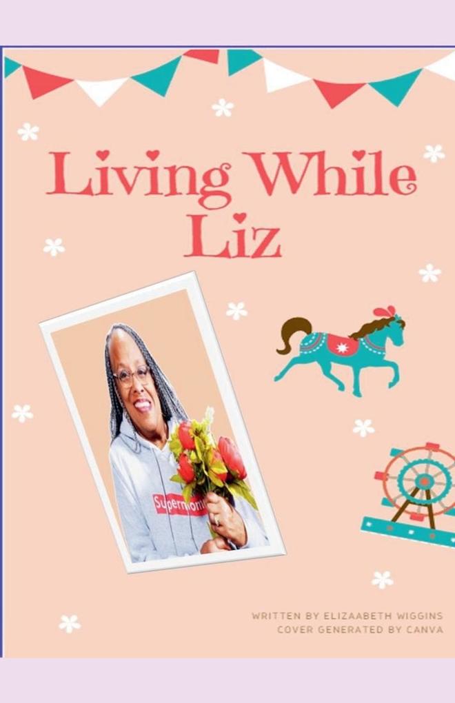 Living While Liz