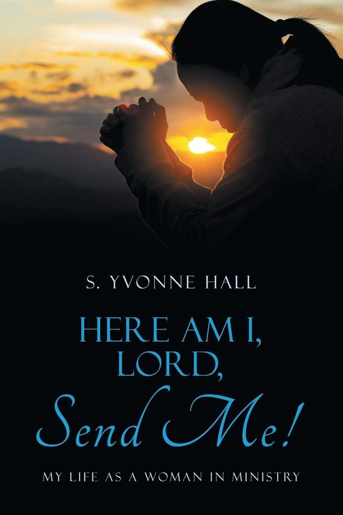 Here Am I Lord Send Me!