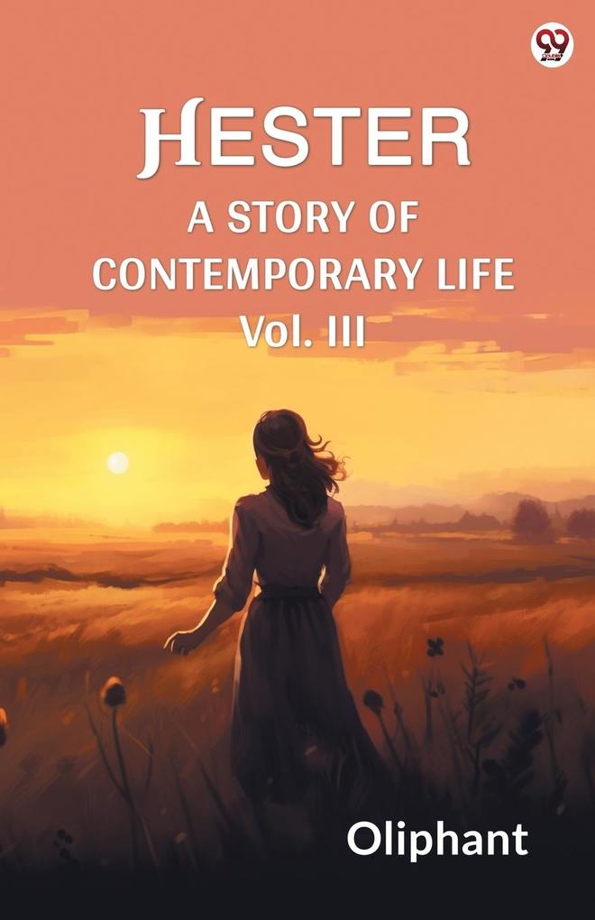 Hester A Story Of Contemporary Life Vol. III