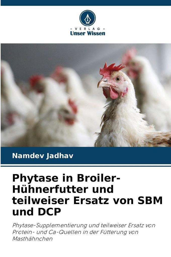 Phytase in Broiler-Hühnerfutter und teilweiser Ersatz von SBM und DCP