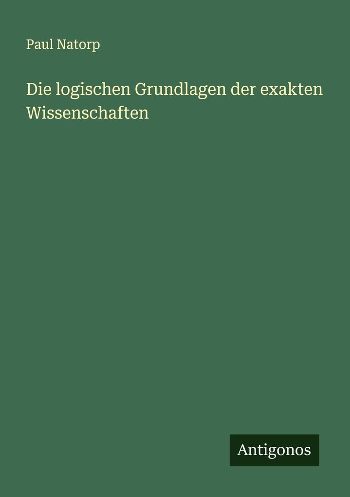 Die logischen Grundlagen der exakten Wissenschaften