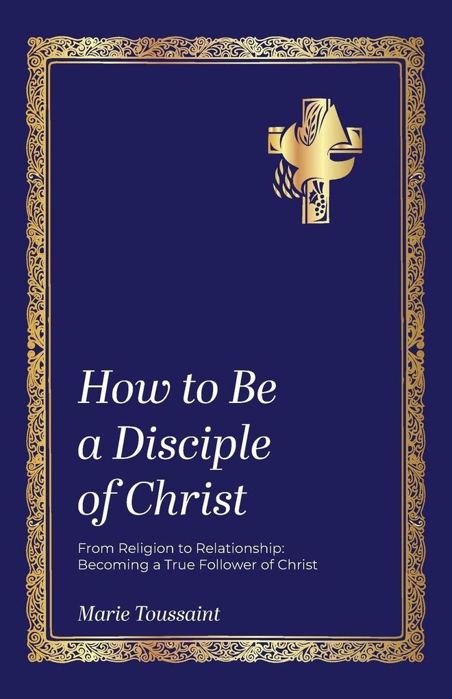 How to Be a Disciple of Christ