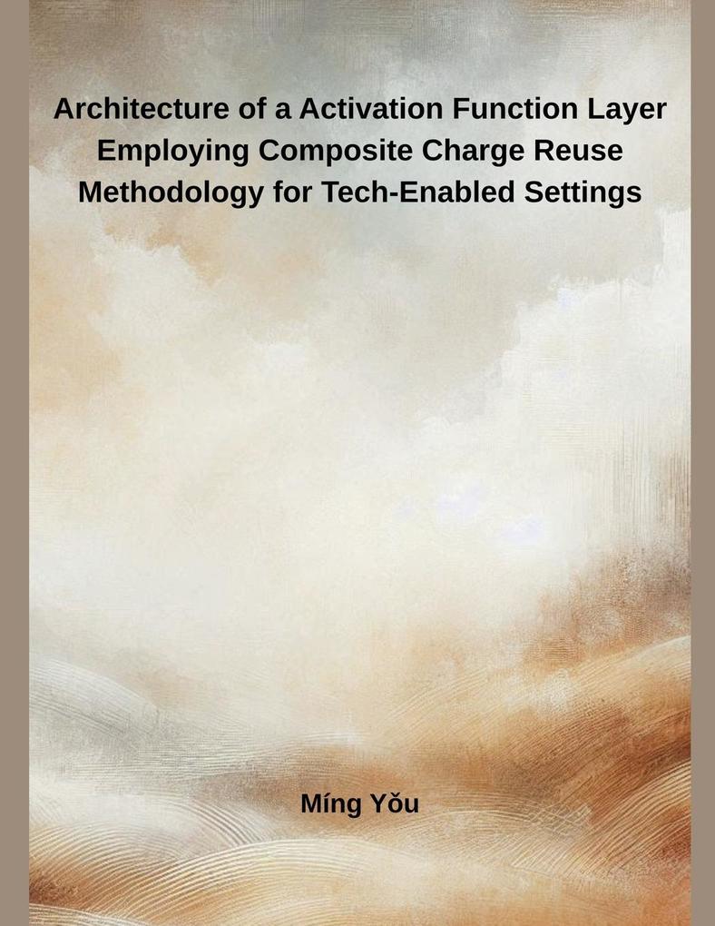 Architecture of a Activation Function Layer Employing Composite Charge Reuse Methodology for Tech-Enabled Settings