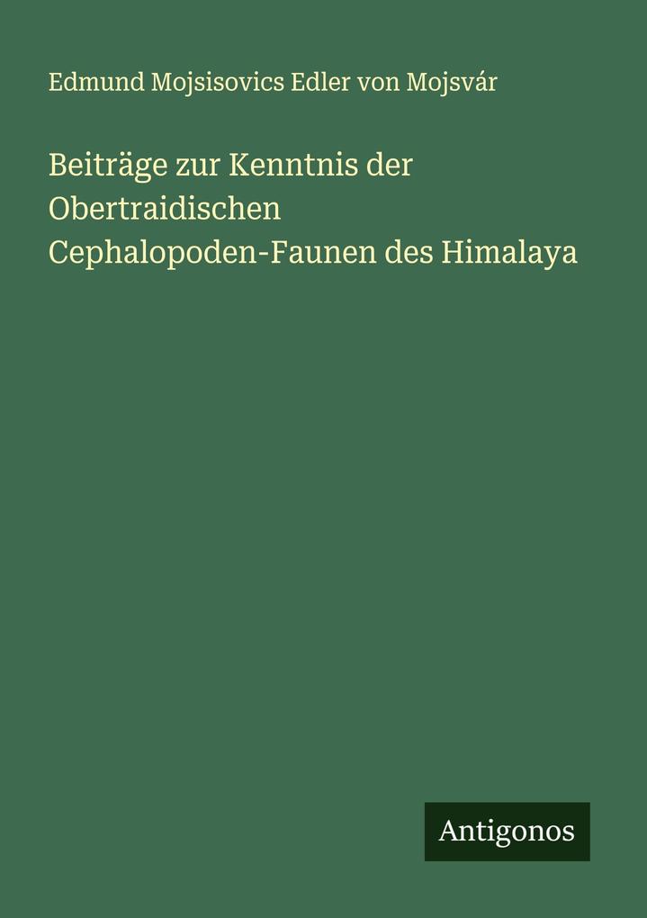 Beiträge zur Kenntnis der Obertraidischen Cephalopoden-Faunen des Himalaya