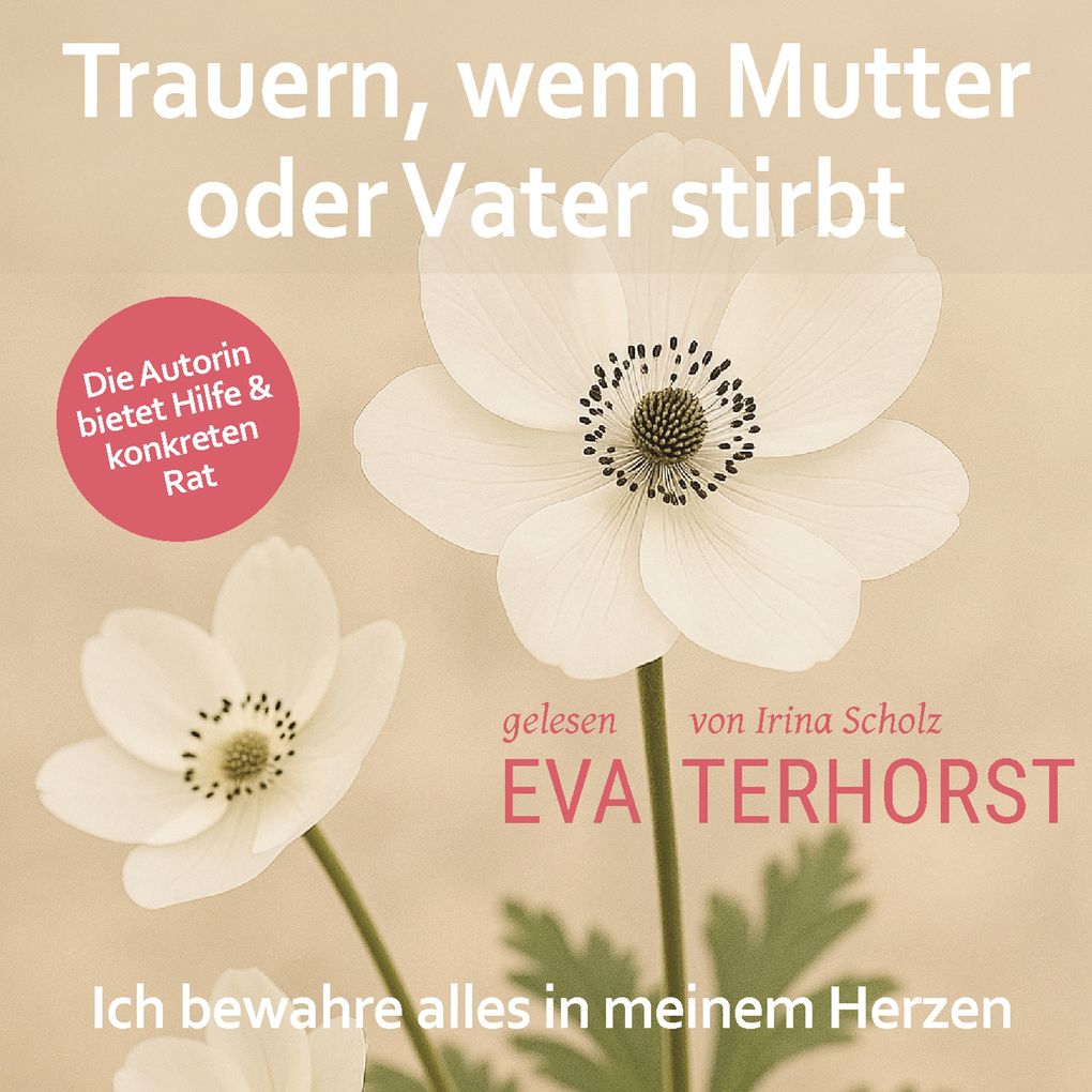 Trauern wenn Mutter oder Vater stirbt: Ich bewahre alles in meinem Herzen