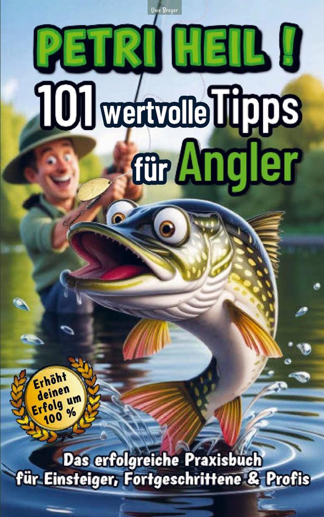 Petri Heil - 101 wertvolle Tipps für Angler