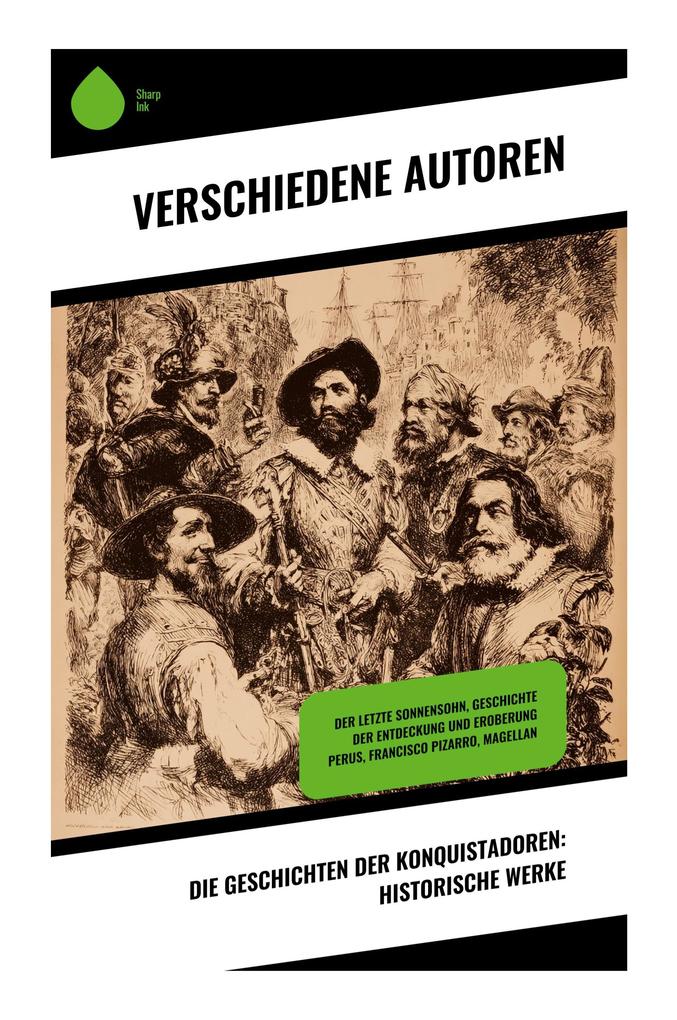Die Geschichten der Konquistadoren: Historische Werke