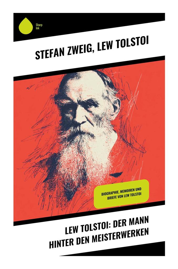 Lew Tolstoi: Der Mann hinter den Meisterwerken