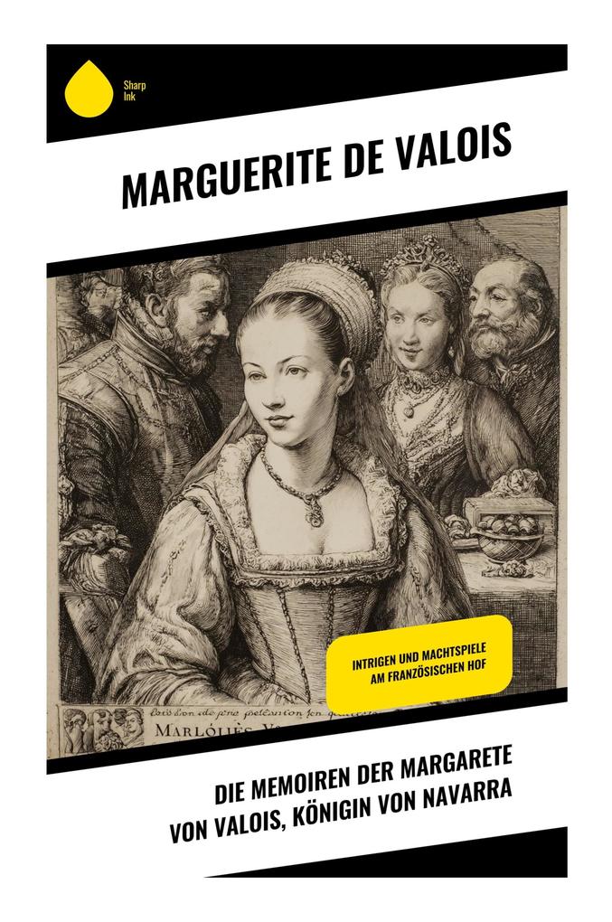 Die Memoiren der Margarete von Valois Königin von Navarra