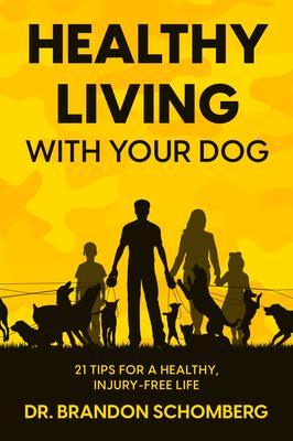 Healthy Living With Your Dog 21 Tips for a Healthy Injury-Free Life