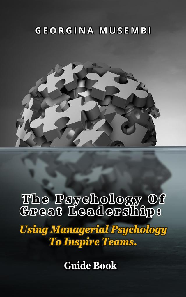 The Psychology of Great Leadership