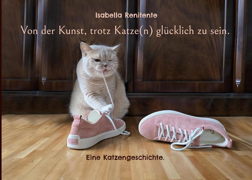 Von der Kunst trotz Katze(n) glücklich zu sein.