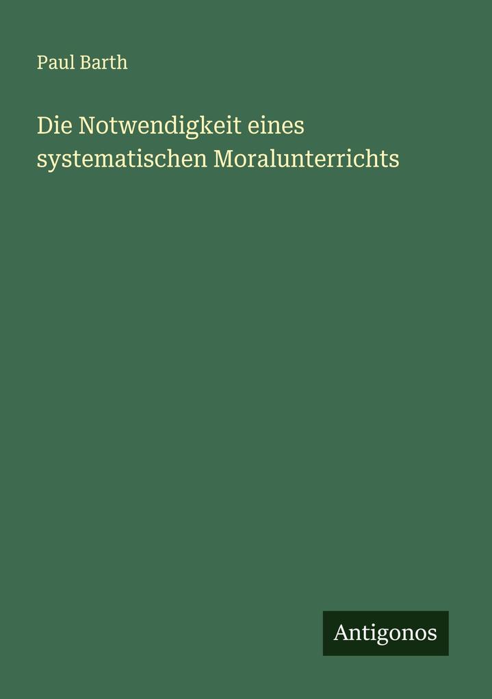 Die Notwendigkeit eines systematischen Moralunterrichts