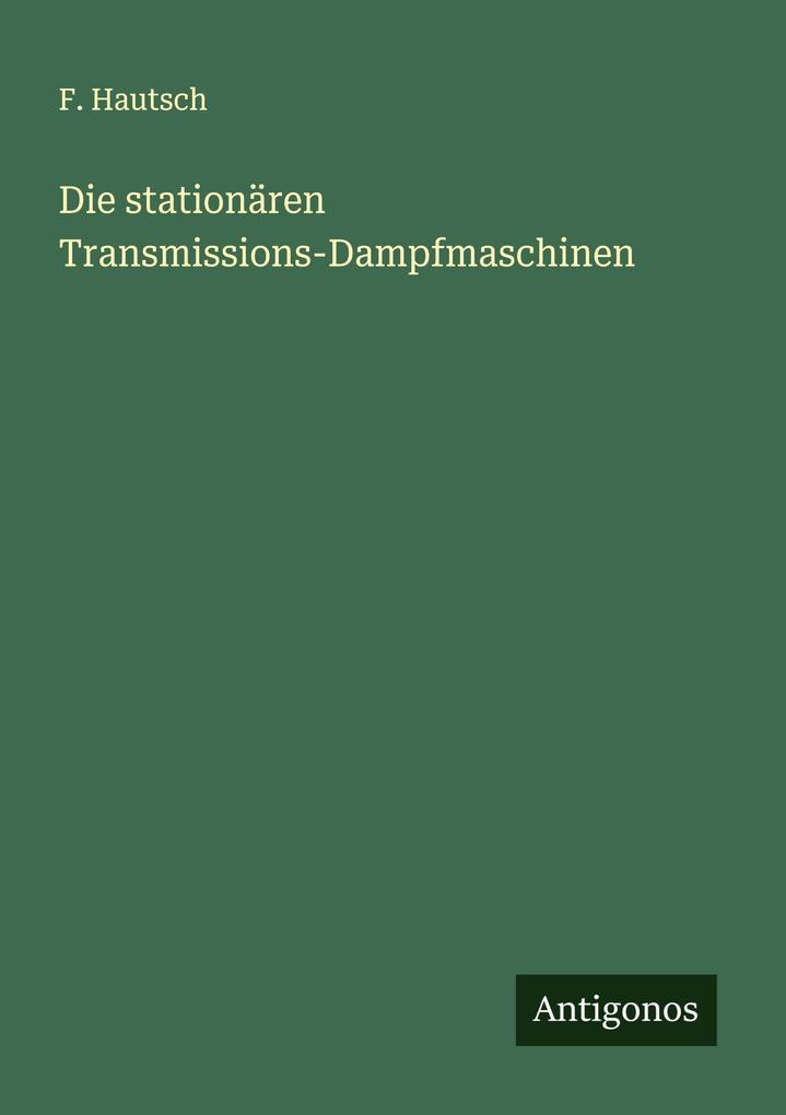 Die stationären Transmissions-Dampfmaschinen