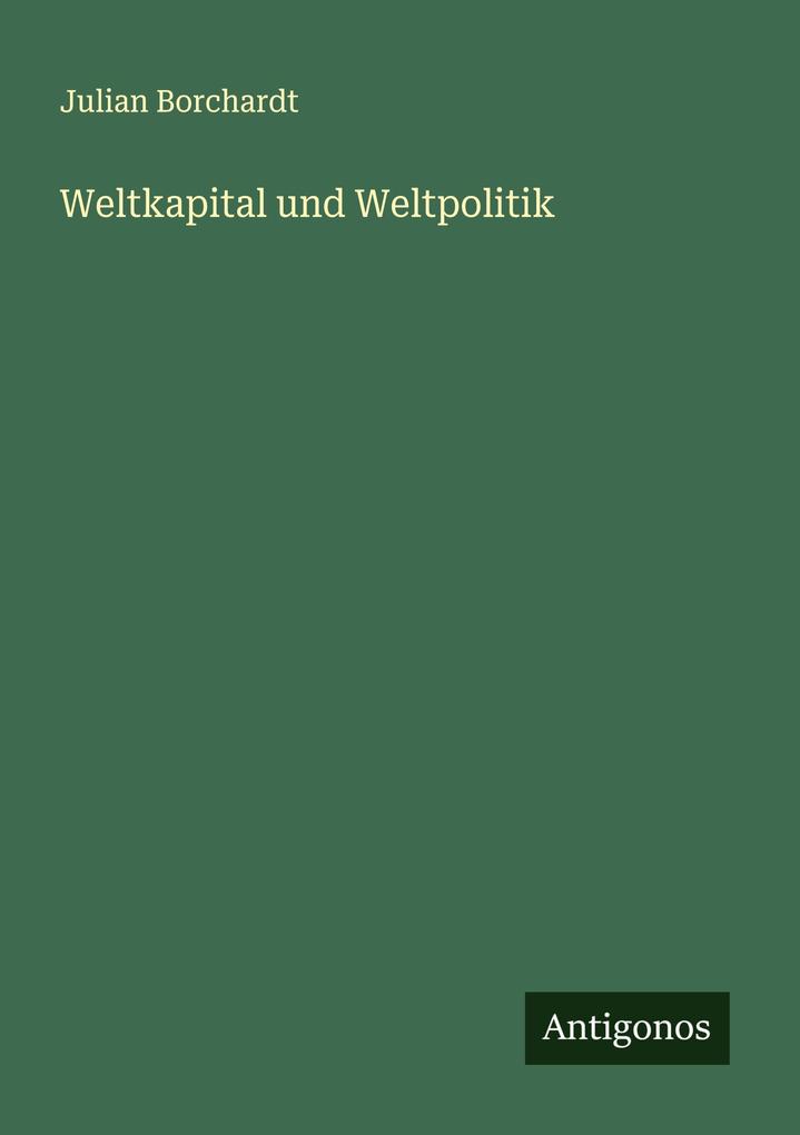 Weltkapital und Weltpolitik