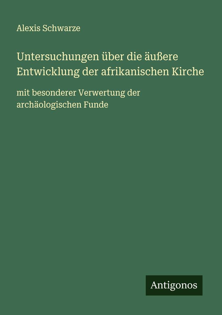 Untersuchungen über die äußere Entwicklung der afrikanischen Kirche