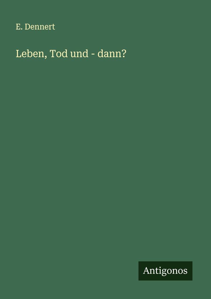 Leben Tod und - dann?