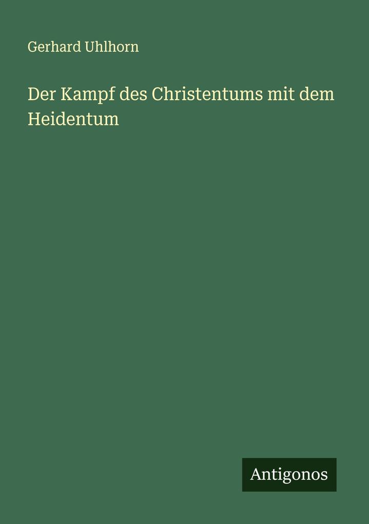 Der Kampf des Christentums mit dem Heidentum