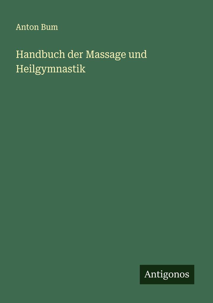 Handbuch der Massage und Heilgymnastik
