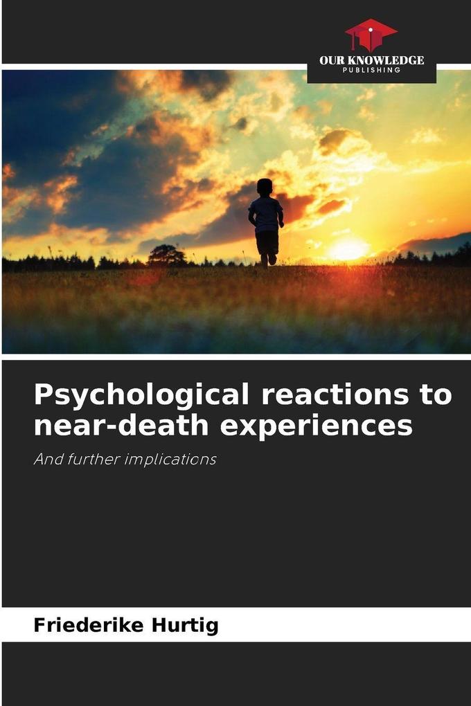 Psychological reactions to near-death experiences