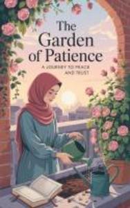 The Garden of Patience (Young Adult Fiction: Religious - Muslim #9)