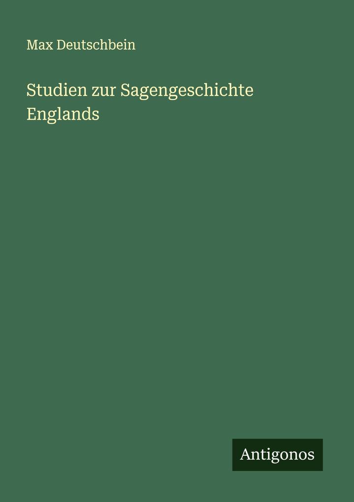 Studien zur Sagengeschichte Englands