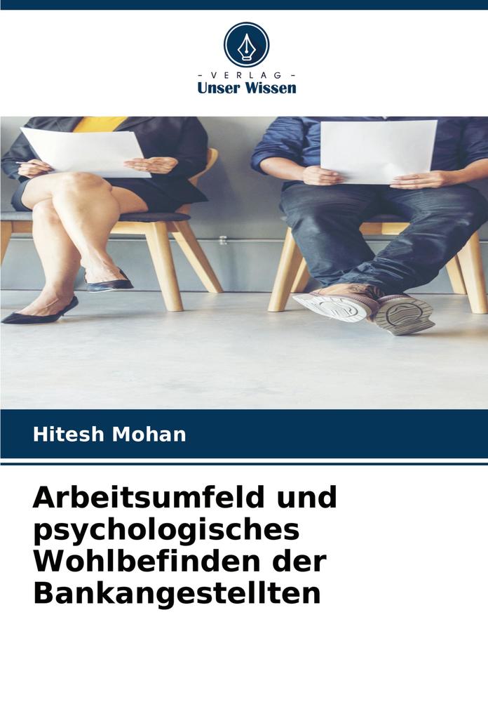 Arbeitsumfeld und psychologisches Wohlbefinden der Bankangestellten