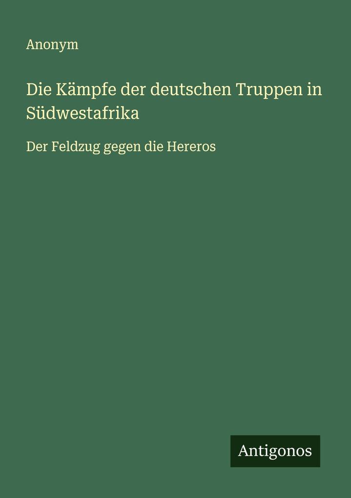 Die Kämpfe der deutschen Truppen in Südwestafrika
