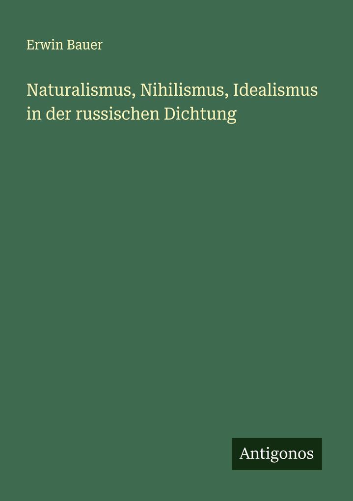 Naturalismus Nihilismus Idealismus in der russischen Dichtung