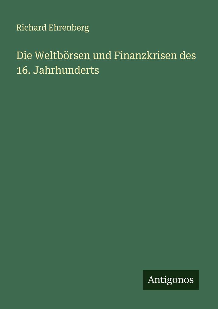 Die Weltbörsen und Finanzkrisen des 16. Jahrhunderts