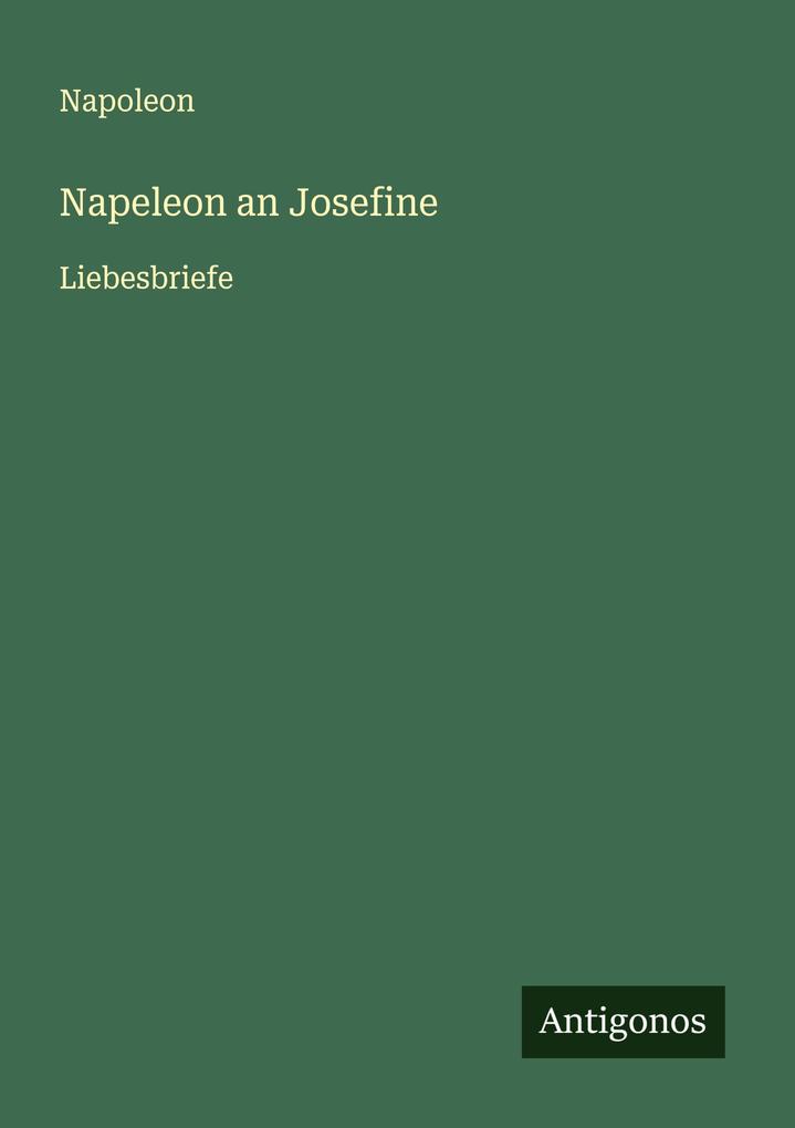 Napeleon an Josefine
