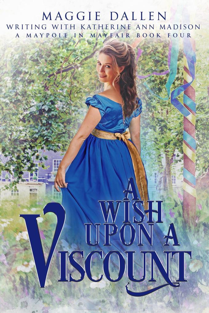 A Wish Upon a Viscount (A Maypole in Mayfair #4)