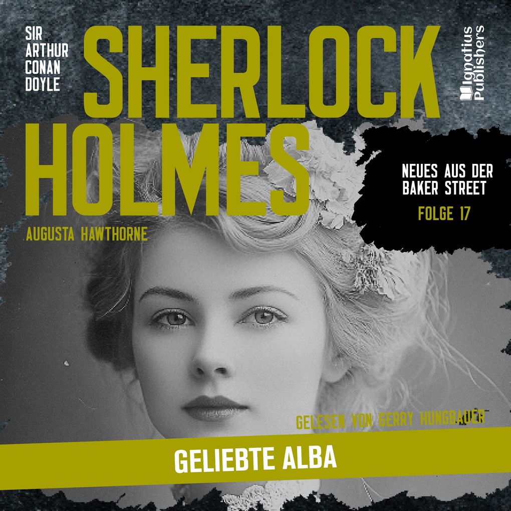 Sherlock Holmes: Geliebte Alba (Neues aus der Baker Street Folge 17)