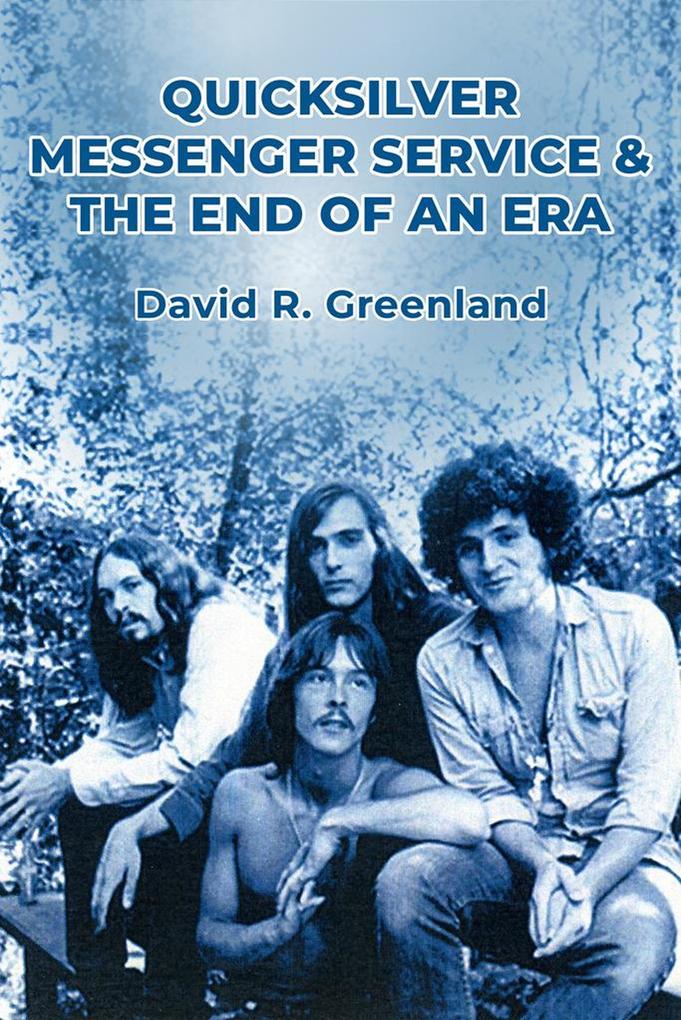 Quicksilver Messenger Service & the End of an Era