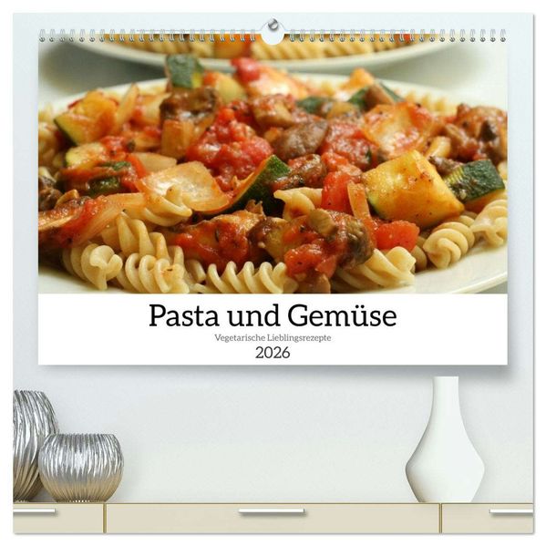 Pasta und Gemüse (hochwertiger Premium Wandkalender 2026 DIN A2 quer) Kunstdruck in Hochglanz