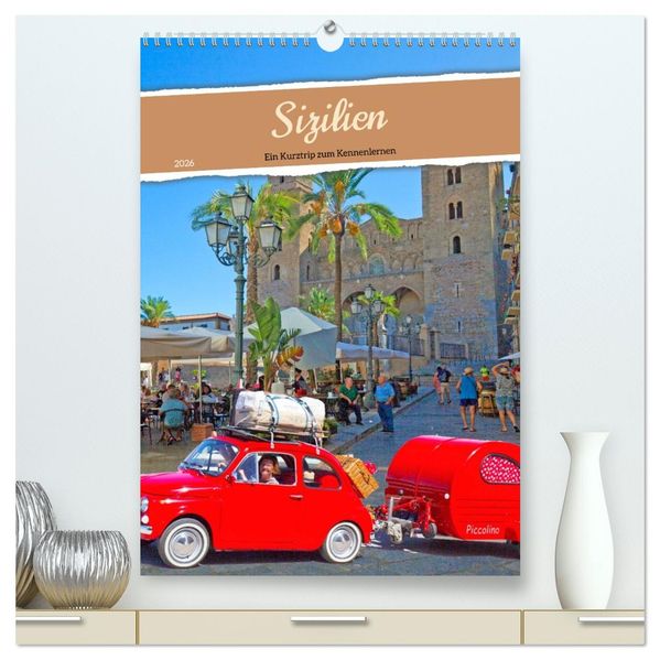 Sizilien Ein Kurztrip zum Kennenlernen (hochwertiger Premium Wandkalender 2026 DIN A2 hoch) Kunstdruck in Hochglanz