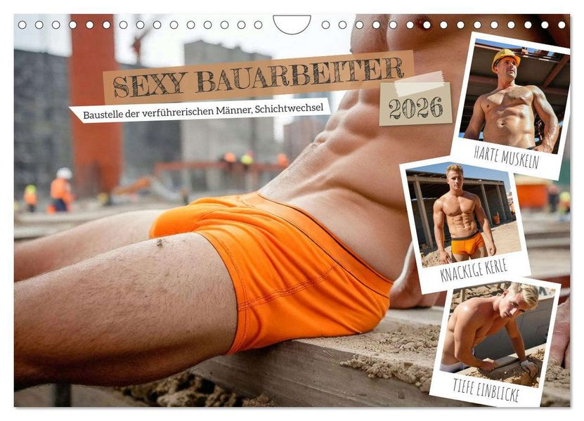 SEXY BAUARBEITER - Baustelle der verführerischen Männer Schichtwechsel (Wandkalender 2026 DIN A4 quer) CALVENDO Monatskalender