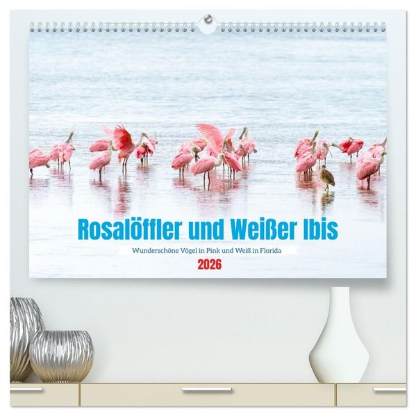 Rosalöffler und weißer Ibis (hochwertiger Premium Wandkalender 2026 DIN A2 quer) Kunstdruck in Hochglanz